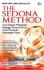 The Sedona Method: Cara Dahsyat Melepaskan Belenggu Pikiran & Emosi untuk Memasuki Kebahagiaan Sejati
